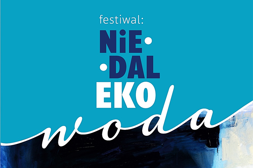 Festiwal NiedalEKO: Woda. 18-20 marca 2023