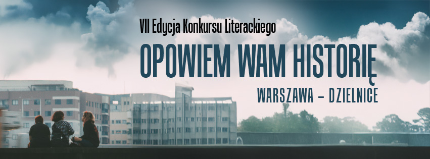 Konkurs literacki „OPOWIEM WAM HISTORIĘ. WARSZAWA – DZIELNICE”