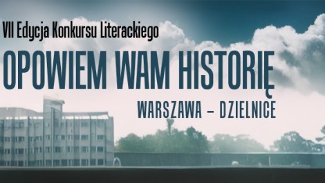 Konkurs literacki „OPOWIEM WAM HISTORIĘ. WARSZAWA – DZIELNICE”