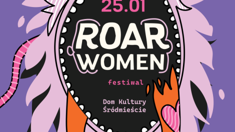 ROAR WOMEN • Festiwal podnoszenia świadomości na temat przemocy wobec kobiet