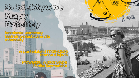 Subiektywne Mapy Dzielnicy • warsztaty kreatywne