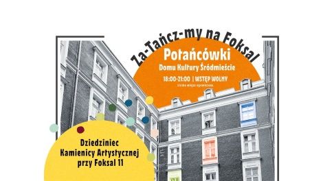 Za-tańcz-my na Foksal, czyli POTAŃCÓWKI Domu Kultury Śródmieście