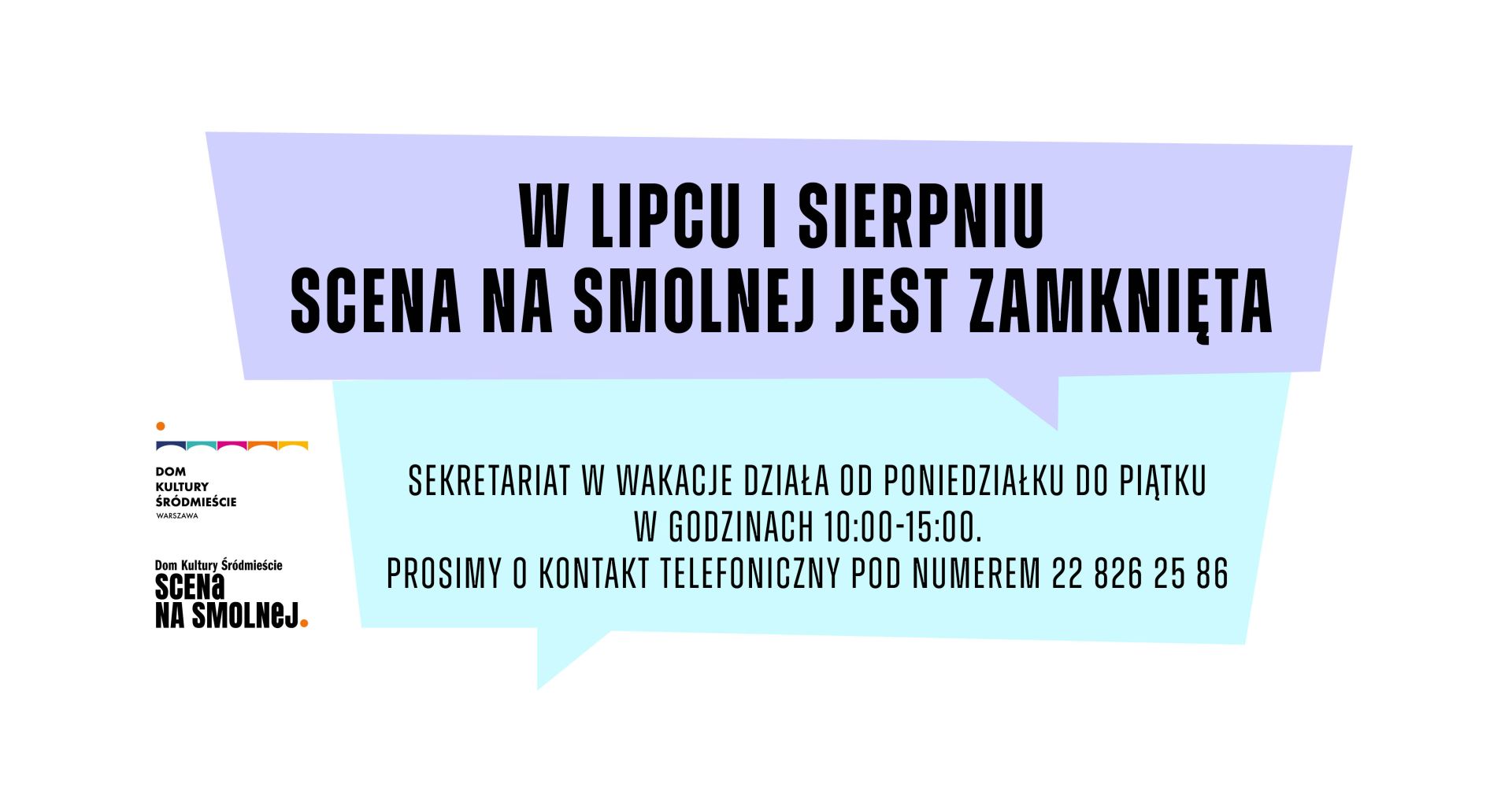 W lipcu i sierpniu  Scena na Smolnej jest zamknięta