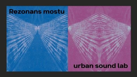 Rezonans mostu: urban sound lab • SZKLARNIA
