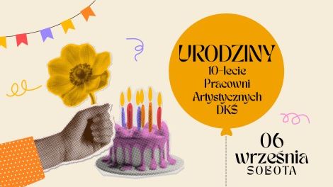 Świętuj z nami 10. urodziny Pracowni Artystycznych DKŚ!