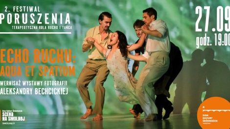 FESTIWAL PORUSZENIA •  „Echo Ruchu: Aqua et Spatium” • Wernisaż wystawy zdjęć Aleksandry Bechcickiej