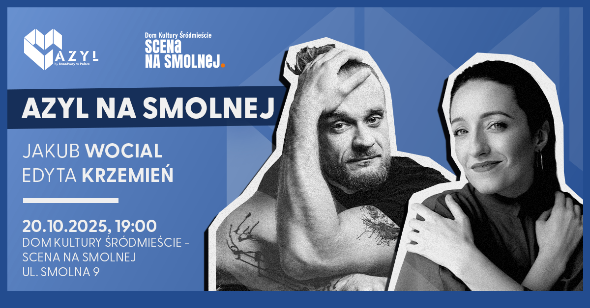 AZYL NA SMOLNEJ • „Jakub Wocial & Edyta Krzemień” • Kameralny koncert musicalowy