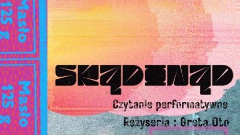 „Skądinąd” • Czytanie performatywne