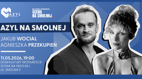 AZYL NA SMOLNEJ • „Jakub Wocial & Agnieszka Przekupień” • Kameralny koncert musicalowy