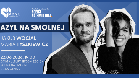 AZYL NA SMOLNEJ • „Jakub Wocial & Maria Tyszkiewicz” • Kameralny koncert musicalowy