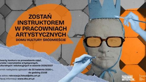 Otwarty konkurs na prowadzenie zajęć, kursów i warsztatów artystycznych, kulturalnych w sezonie 2026/27