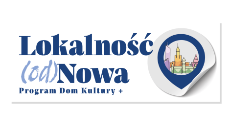 „Lokalność (od)nowa”, czyli jaki powien być współczesny dom kultury?