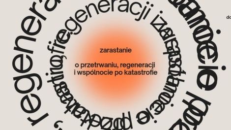 Zarastanie. O przetrwaniu, regeneracji i wspólnocie po katastrofie.