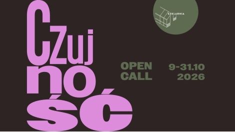 SZKLARNIA 2027 • CZUJNOŚĆ • OPEN CALL