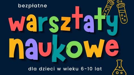 Cykl 4 warsztatów naukowych prowadzonych przez Fundację RoRo dla dzieci w wieku  6-10 lat