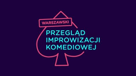 WARSZAWSKI PRZEGLĄD IMPROWIZACJI KOMEDIOWEJ PIK – POKAZY