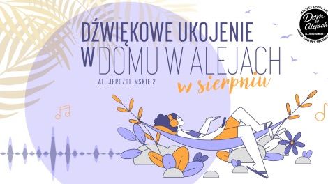 Dźwiękowe ukojenie w Domu w Alejach