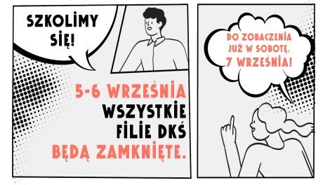 Godziny otwarcia DKŚ w dniach 5-6 września