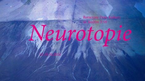 „Neurotopie” • Wystawa