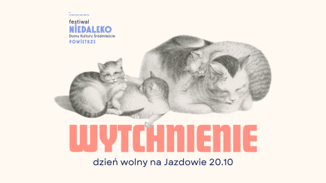 Festiwal NIEDALEKO • Powietrze • Wytchnienie  • Dzień Wolny na Jazdowie